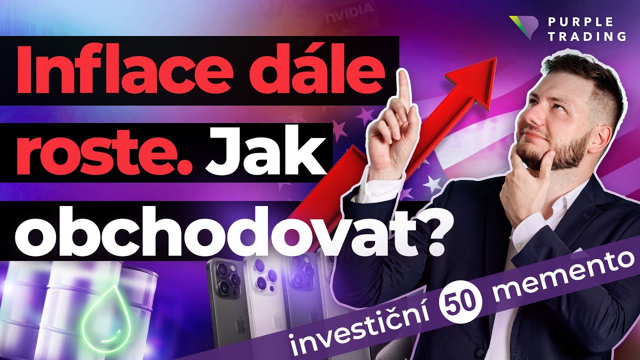 Inflace dále roste: Jak obchodovat? | Investiční Memento #50 🟣 Purple Trading