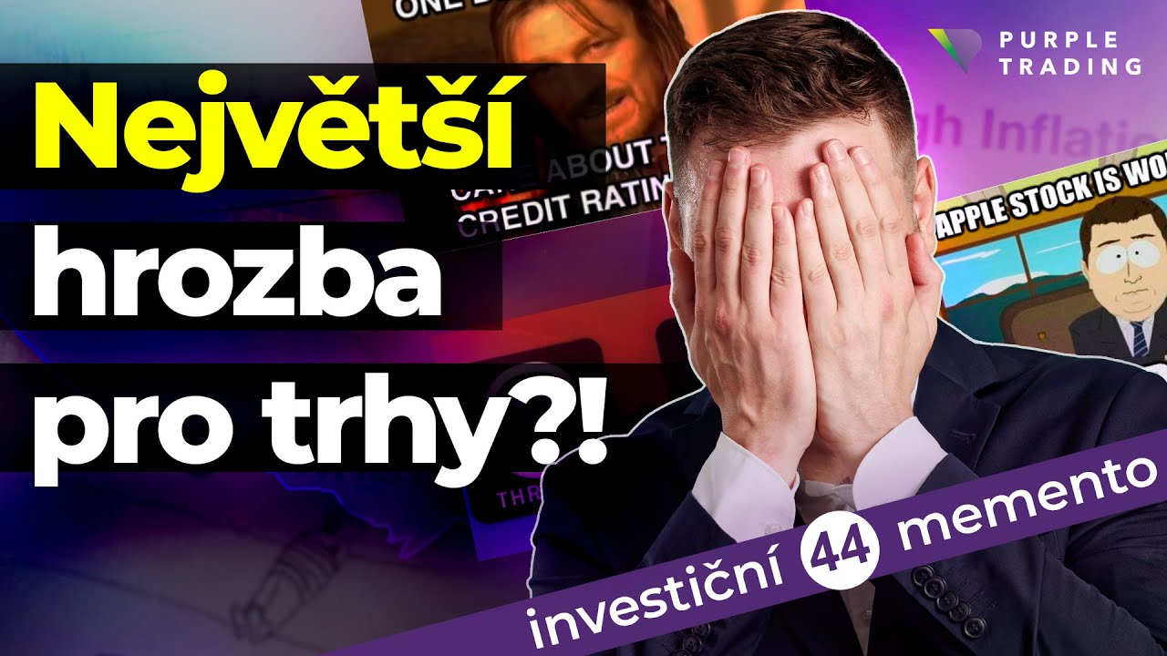 Aktuální největší hrozba pro trhy! | Investiční Memento #44