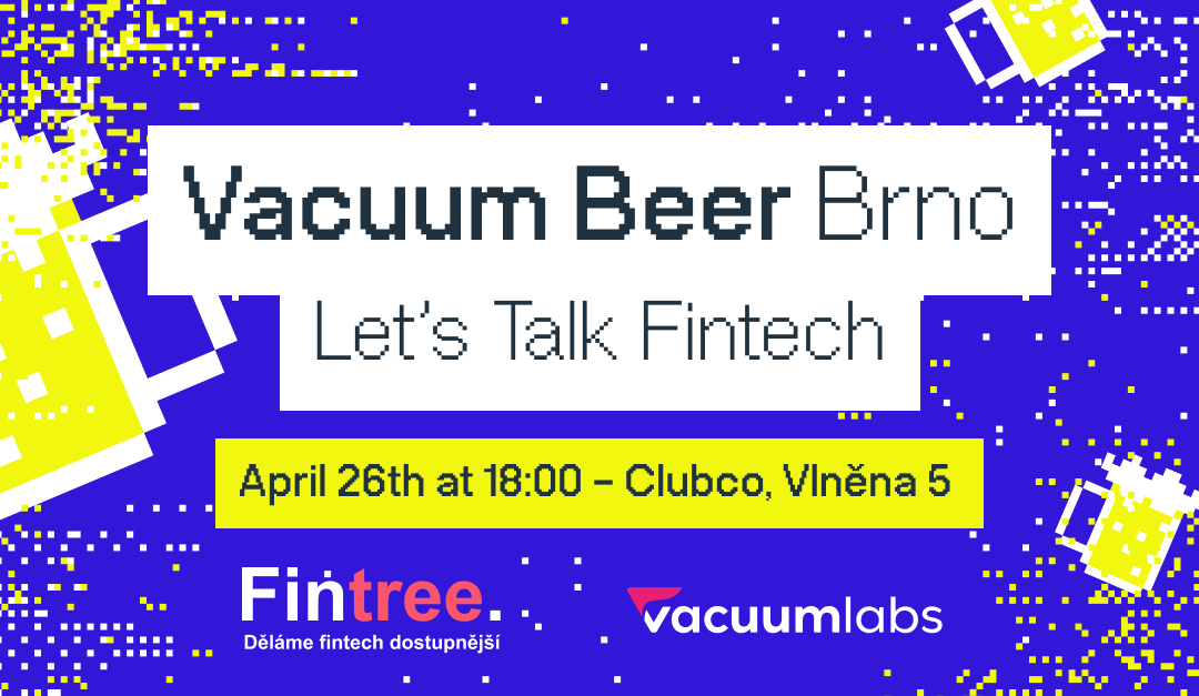 Přidejte se na akci Vacuum Beer Brno: Let’s Talk Fintech 