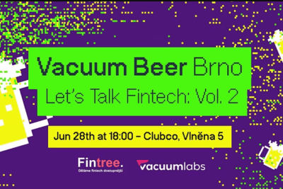 Přijďte na&nbsp;akci Vacuum Beer Brno - Let's Talk FinTech: Vol. 2
