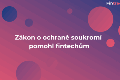 Zákon o&nbsp;ochraně soukromí pomohl fintechům