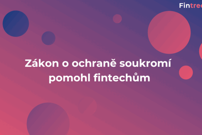 Zákon o ochraně soukromí pomohl fintechům