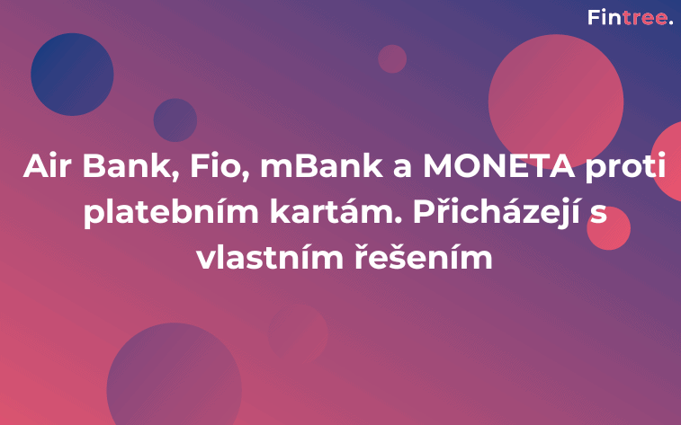 Air Bank, Fio, mBank a MONETA proti platebním kartám. Přicházejí s vlastním řešením Cvak