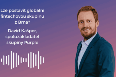 Lze postavit globální fintechovou skupinu z&nbsp;Brna? Rozhovor s&nbsp;Davidem Kašperem, spoluzakladatelem skupiny Purple